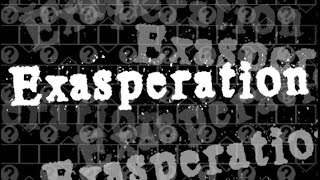 Exasperation Nerfed (GD)