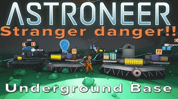 Astroneer:  "Stranger Danger & Underground Base" Let