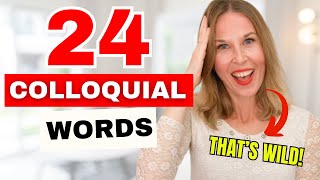 "English Colloquialisms" - 24 Colloquial Words You Need To Know! (Colloquial English)