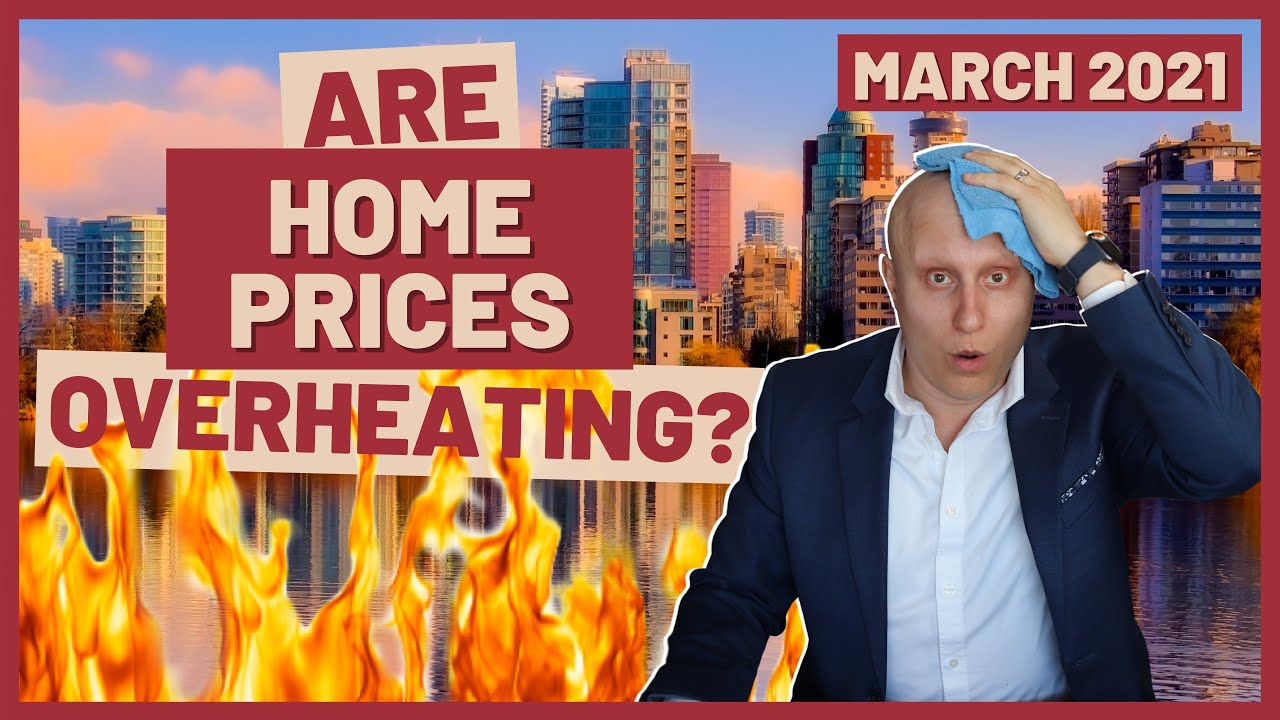 CANADIAN REAL ESTATE MARKET OVERHEATING? | March 2021 Canadian Housing ...