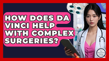How Does Da Vinci Help With Complex Surgeries? - The Operating Table