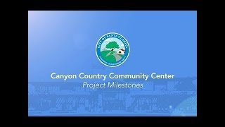 Canyon Country Community Center | Project Milestones