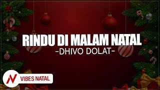 DHIVO DOLAT - RINDU DI MALAM NATAL (Lirik)