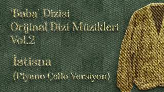 Güldiyar Tanrıdağlı - İstisna (Piyano Çello Versiyon) | Baba Orijinal Dizi Müzikleri Vol. 2 Resimi