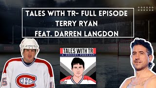 Tales With TR - Full Episode - Terry Ryan chats with former NHL Forward Darren Langdon