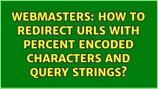Webmasters: How to redirect URLs with percent encoded characters and query strings?