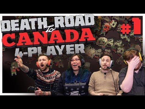 4 PLAYER DEATH ROAD IS HERE! - Death Road to Canada - #1 (4-Player Gameplay)