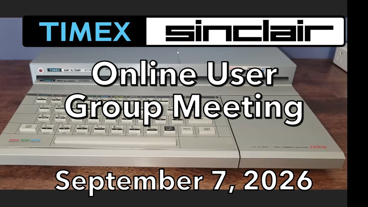 Timex/Sinclair Online User Group Meeting 9/7/2026