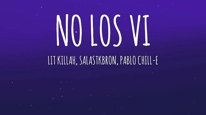 LIT killah, Salastkbron, Pablo Chill-E - NO LOS VI (Letra/Lyrics)