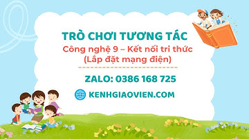 Trò chơi khởi động Công nghệ 9 (Lắp đặt mạng điện) Kết nối tri thức