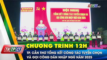 TP. Cần Thơ tổng kết công tác tuyển chọn và gọi công dân nhập ngũ năm 2025 | Cần Thơ TV