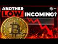 Is a New Bitcoin Low Coming Soon?