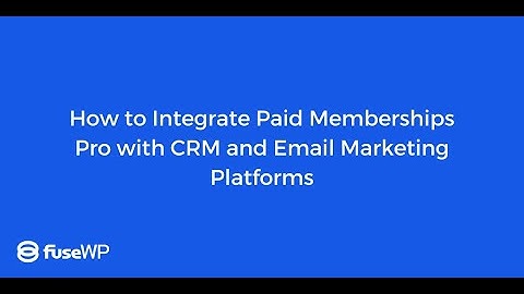 How to Connect Paid Memberships Pro with CRM and Email Marketing Platforms (Mailchimp, HubSpot ..)