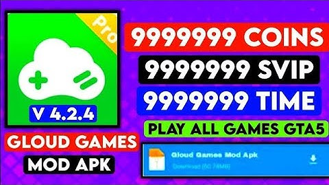 Gloud Games MOD APK Unlimited Time & Coins | Free Svip | 2021 | V 4.2.4 | Play GTA 5, WWE 2K20