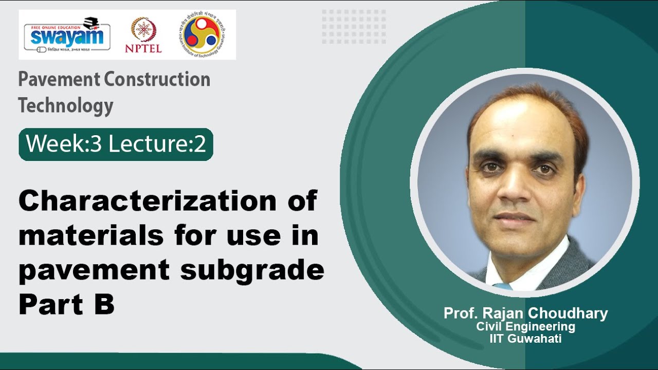 Lec 11: Characterization of materials for use in pavement subgrade Part B