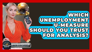 Which Unemployment U-measure Should You Trust For Analysis? - Macroecon Experts