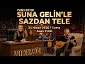 CANLI YAYIN DUYURU - Suna Gelin'le Sazdan Tele - Konuk: Ali Elibüyük / Ozan Serpinhan /24 Nisan 2026