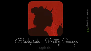 blackpink - pretty savage (tradução).