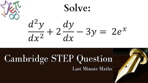 CAMBRIDGE MATHS ADMISSIONS STEP QUESTION - 2nd Order Differential Equation, 2014 Paper, Q3