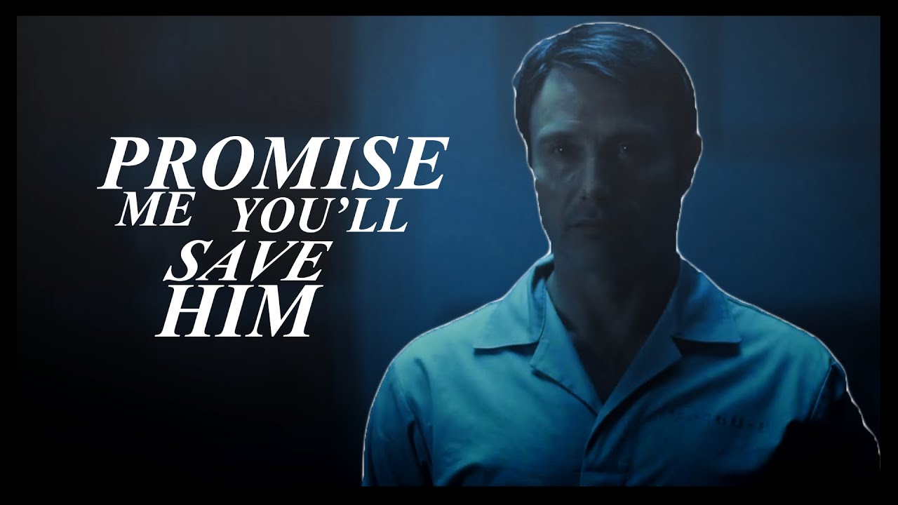 Hannibal | promise me you'll save him
