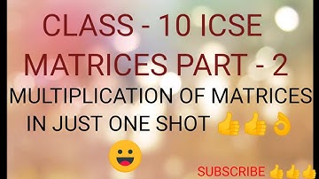 CLASS - 10 ICSE  | MATRICES | PART - 2 | MULTIPLICATION OF MATRICES | DAS GUPTA