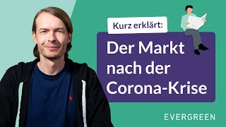 Kurz erklärt: Wie steht es um den Markt nach der Coronakrise?