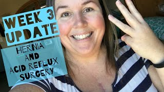 Week 3 Recovery form Hiatal Hernia Repair, and Nissen Fundoplication Surgery