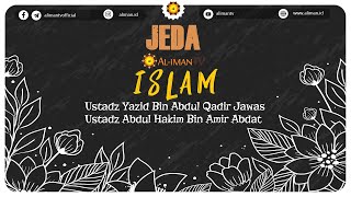 JEDA : ISLAM - Ustadz Yazid Bin Abdul Qadir Jawas dan Ustadz Abdul Hakim Bin Amir Abdat