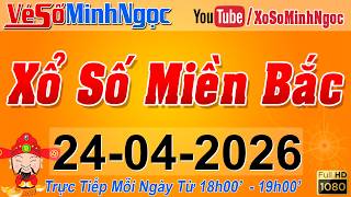 XSMB Minh Ngọc - Trực tiếp Xổ Số Miền Bắc - KQXS Miền Bắc ngày 24/04/2026, KQXS Thủ Đô, XS MinhNgoc