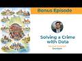 Bonus - Solving a crime story with data