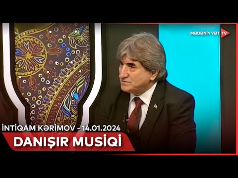 Danışır musiqi – İntiqam Kərimov | 14.01.2024