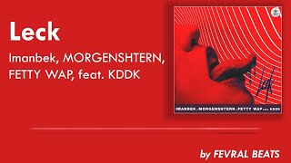 [ЛУЧШИЙ МИНУС] Imanbek, MORGENSHTERN, FETTY WAP, feat. KDDK - Leck (Instrumental by FEVRAL BEATS)