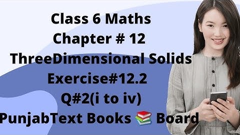Class6Maths|Chapter #12|Three Dimensional Solids|Exercise #12.2|Q#2(i to iv)|PTB