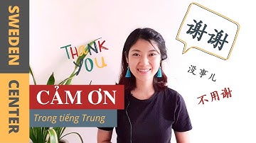 CẢM ƠN VÀ ĐÁP LẠI TRONG TIẾNG TRUNG | Cách đáp lời cảm ơn thực tế !!!