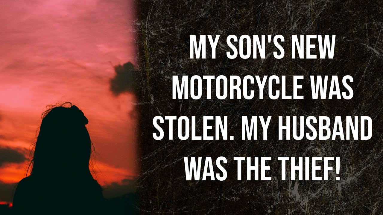 My son's new motorcycle was stolen. My husband was the thief! (Reddit Stories)
