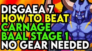 Disgaea 7 How To Beat Carnage Baal Stage 1 Easily No Gear Required