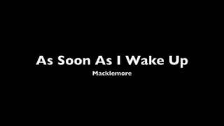 as soon as i wake up - macklemore