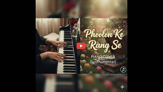 Phoolon Ke Rang Se  Barne Gandhe  Piano Instrumental Cover