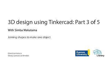 3D Design Using Tinkercad Part 3: Joining Shapes