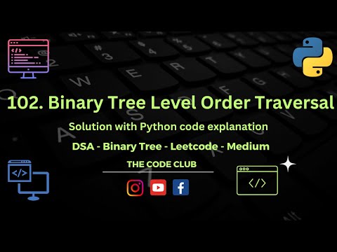 Binary Tree Level Order Traversal - Solution to Leetcode problem 102 - DSA in Python - Medium