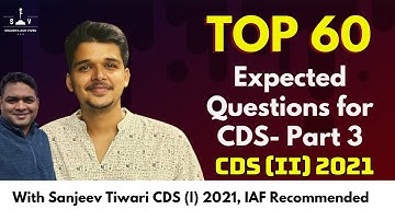TOP 60 Expected Questions for CDS I Pt. 3| CDS (II) 2021 | Sanjeev Tiwari (Recomm. Cadt. IAF)  | SAV