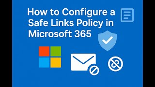 How to configure a safe links policy in Microsoft 365