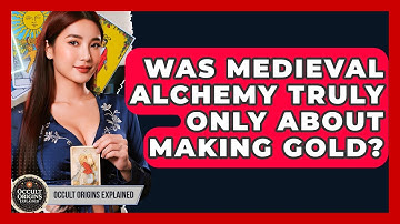 Was Medieval Alchemy Truly Only About Making Gold? - Occult Origins Explained