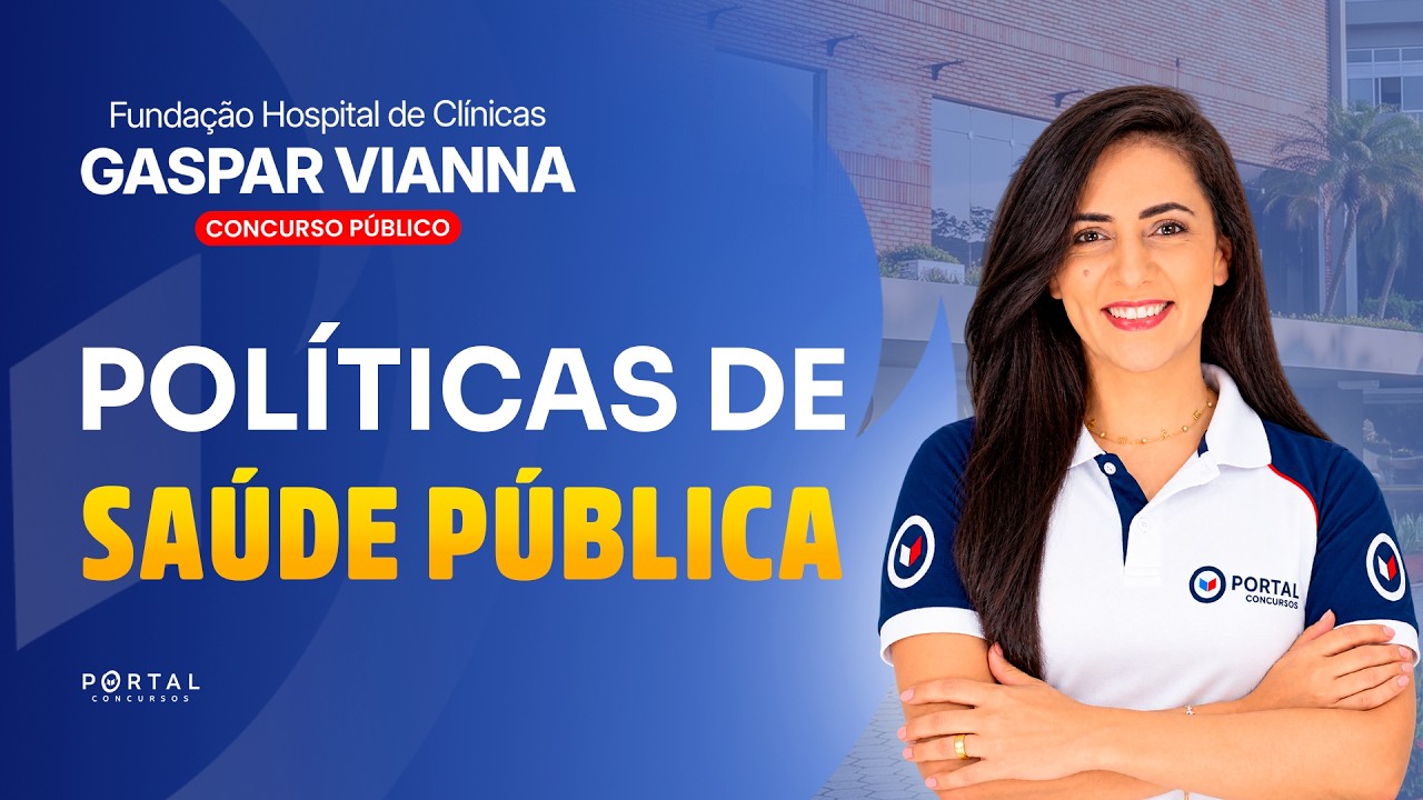 CONCURSO HOSPITAL GASPAR VIANNA: POLÍTICAS DE SAÚDE PÚBLICA | Com a Profª. Bruna Siqueira