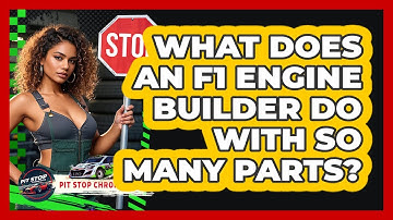 What Does An F1 Engine Builder Do With So Many Parts? - Pit Stop Chronicles