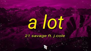 21 Savage - a lot (Lyrics) ft. J. Cole | How much money you got? (A lot)