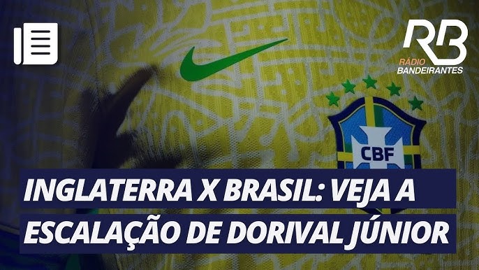 Seleção brasileira enfrenta a Inglaterra neste sábado (23) 