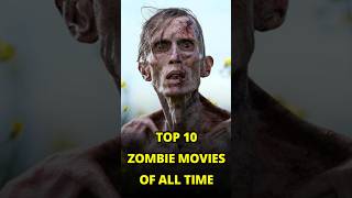 Top 10 Best Zombie Movies Of All Time