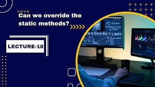 Can we override the static methods? | Core java Interview/placement preparation | Lecture 18