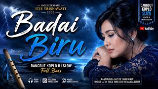 BADAI BIRU - Itje Trisnawati | Dangdut Koplo DJ Slow Full Bass Terbaru 2026 II Cover